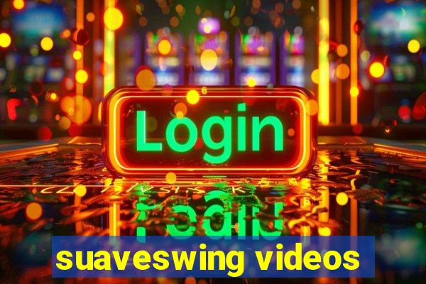 suaveswing videos